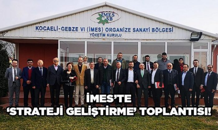 İMES’te ‘Strateji Geliştirme’ toplantısı!