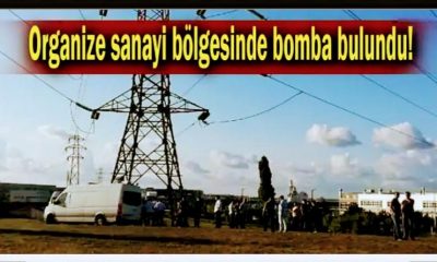 Organize Sanayi Bölgesinde  Bomba Koydular!