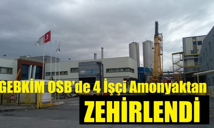 GEBKİM OSB’de 4 İşçi Amonyaktan Zehirlendi