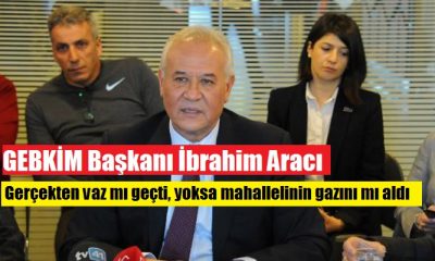 GEBKİM Başkanı İbrahim Aracı  İddialara cevap verdi