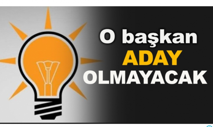 O başkan aday OLMAYACAK