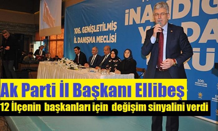 AK Parti İl Başkanı 12 İlçe başkanlarının değişim sinyalini verdi!