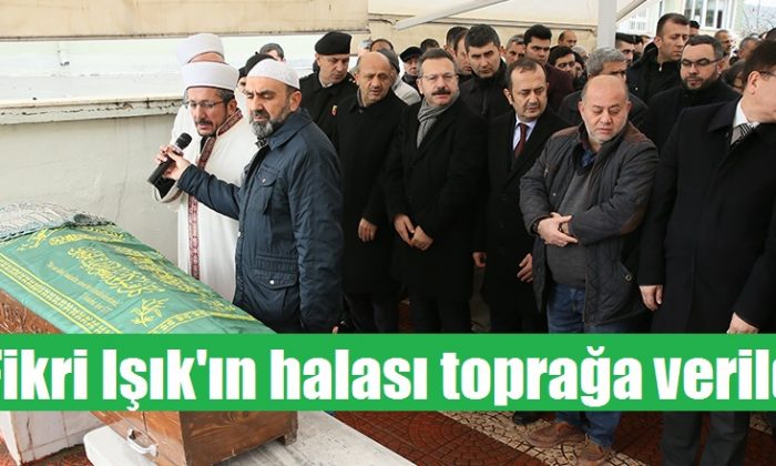 Son Dönem Başbakan Yardımcısı Işık’ın halası toprağa verildi