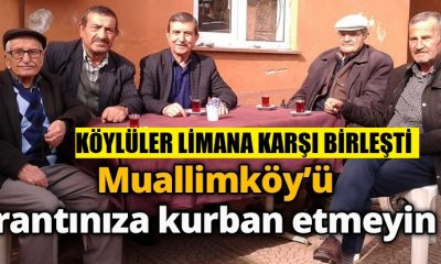 Muallimköy  ranta mı kurban edilmek isteniyor!