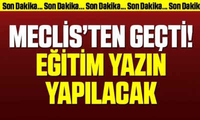 Meclis’ten geçti! Eğitim yazın yapılacak