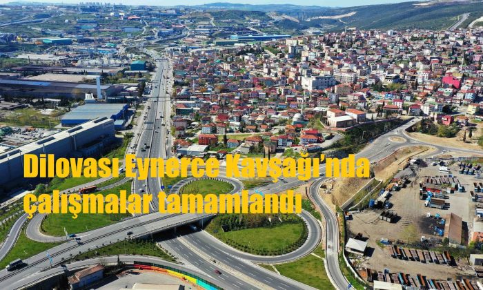 Dilovası Eynerce Kavşağı’nda çalışmalar tamamlandı