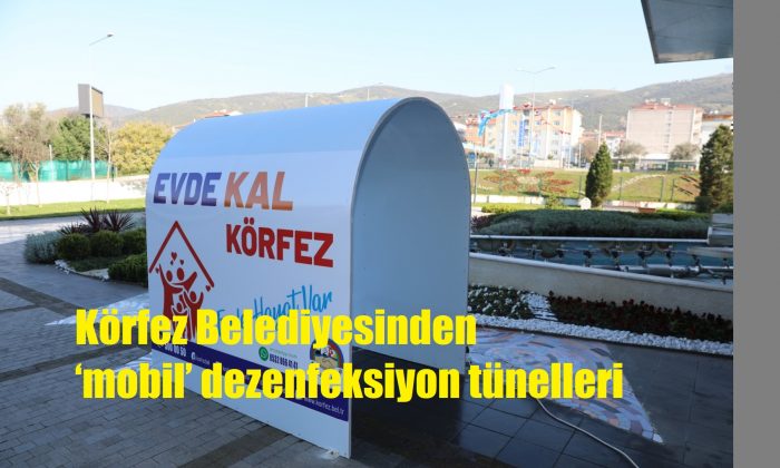 Körfez Belediyesinden  ‘mobil’ dezenfeksiyon tünelleri