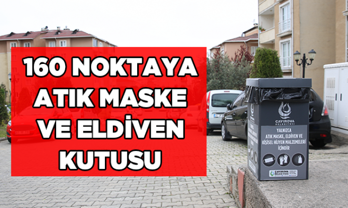 Çayırova’da 160 noktaya atık maske ve eldiven kutusu