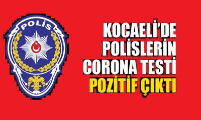 Kocaeli’de polislerin corona testi pozitif çıktı!
