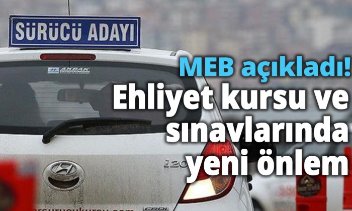 MEB açıkladı! Ehliyet kursu ve sınavlarında yeni önlem
