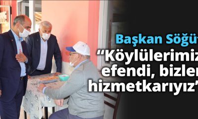 Başkan Söğüt “Köylülerimiz efendi, bizler hizmetkarıyız”