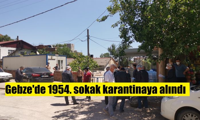 Gebze’deki 1954. sokakta vakıaların artmasıyla  karantinaya alındı!