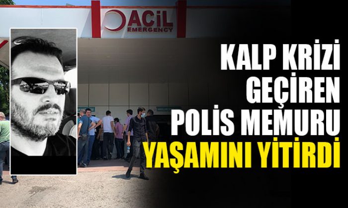 Kocaeli’de kalp krizi geçiren polis, yaşamını yitirdi