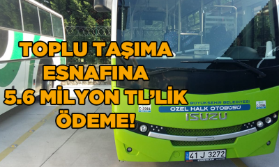 Toplu taşıma esnafına 5.6 milyon TL’lik ödeme!