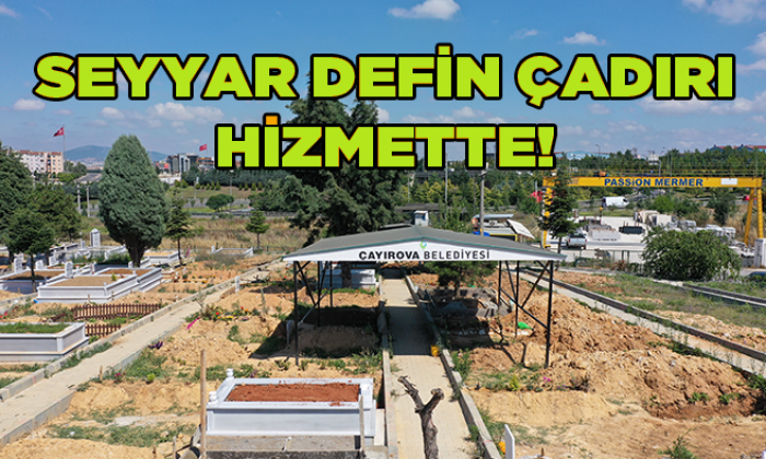 Çayırova Belediyesinden seyyar defin çadır hizmeti!