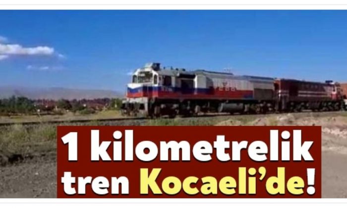 1 kilometrelik tren Kocaeli’de!