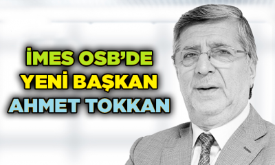 İMES OSB’de Yeni Başkan Ahmet Tokkan