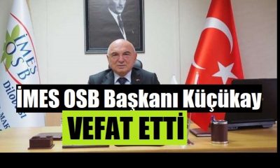 İMES OSB Yönetim Kurulu Başkanı İrfan Küçükay vefat etti