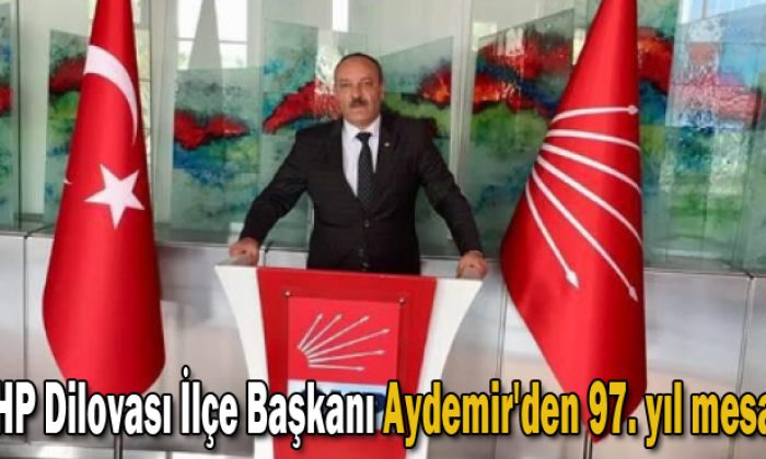 CHP Dilovası İlçe Başkanı Aydemir’den 97. yıl mesajı