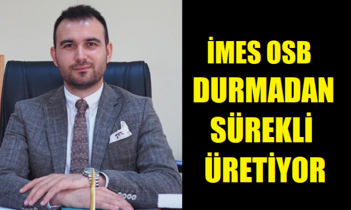İMES OSB, Sürekli Sanayicisinin  Yanında.
