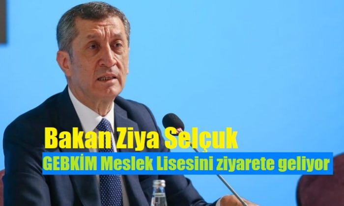Bakan Selçuk GEBKİM Meslek Lisesini Ziyarete Geliyor!