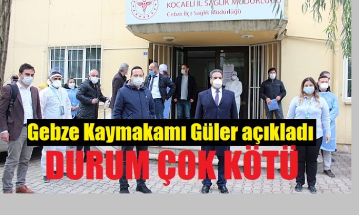 Kaymakamı Güler, Gebze’nin durumu çok kötü!