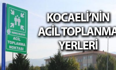 Kocaeli’nin acil toplanma yerleri