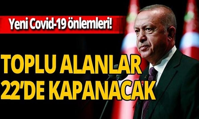 Cumhurbaşkanı Erdoğan yeni korona virüs tedbirlerini açıkladı