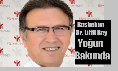 Başhekim Lütfi Çetinkaya yoğun bakımda
