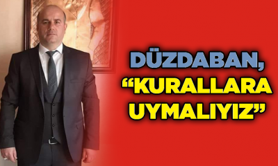 MHP Çayırova İlçe Başkanı Düzdaban, “Kurallara uymalıyız”