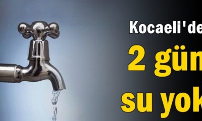Kocaeli’nde iki gün boyunca sular kesilecek