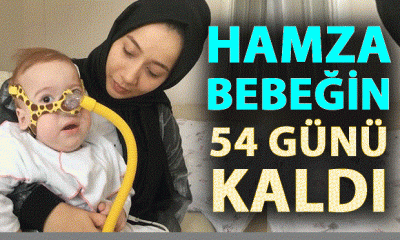 Hamza bebeğin 54 günü kaldı