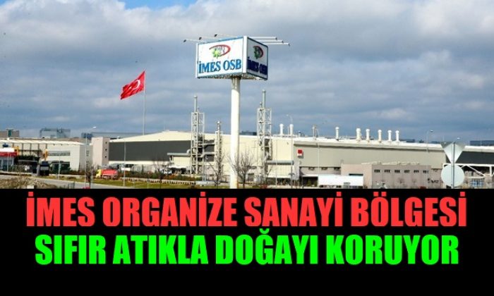 İMES OSB, sıfır atıkla doğamızı koruyor
