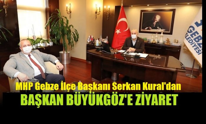 MHP Gebze İlçe Başkanı Kural, Belediye Başkanı Büyükgöz’ü ziyaret etti