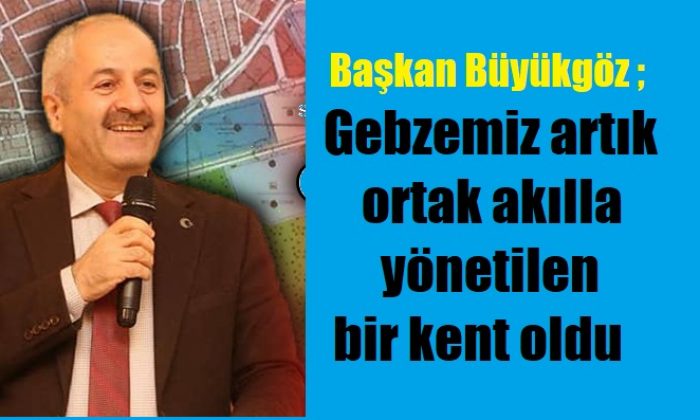 Gebze Belediye Başkanı Zinnur Büyükgöz İddialı Konuştu