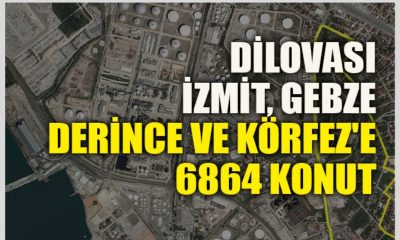 Dilovası, İzmit, Gebze, Derince ve Körfez’e 6864 konut