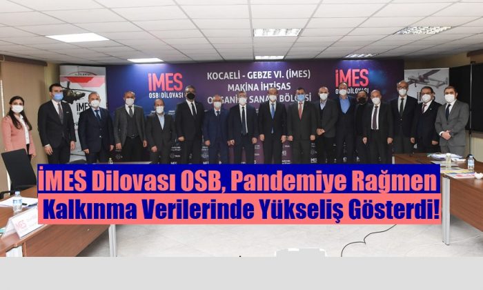 İMES Dilovası OSB, Pandemiye Rağmen Kalkınma Verilerinde Yükseliş Gösterdi!