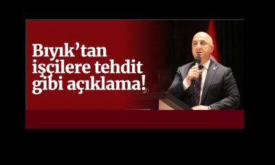 Muzaffer Bıyık’tan işçilere tehdit gibi açıklama!