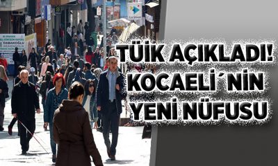 TÜİK Kocaeli’nin son nüfusunu açıkladı!