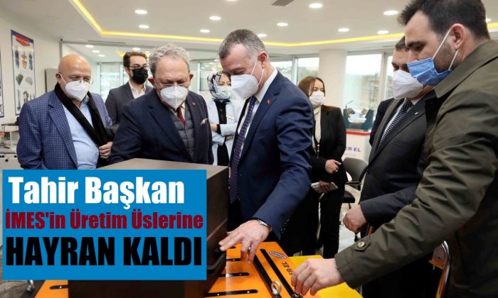 KBB Başkanı Büyükakın, İMES’te Yapılan Üretimlere Hayran Kaldı!