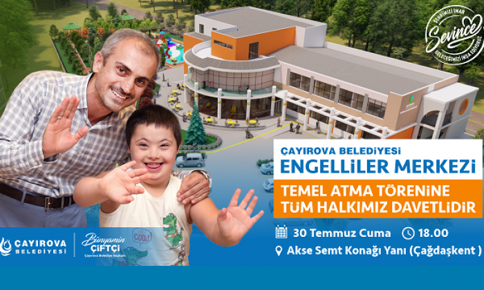 Çayırova Belediyesi Engelliler Merkezi Temel Atma Töreni İlanı