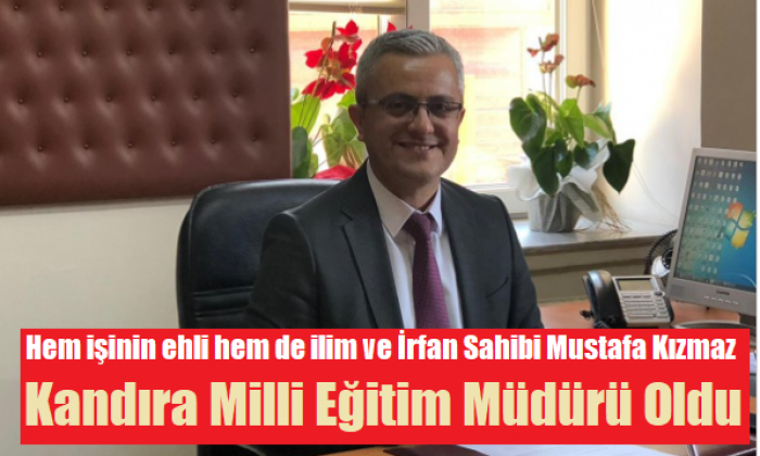 Kandıra’nın Milli Eğitim Müdürü Mustafa Kızmaz Oldu