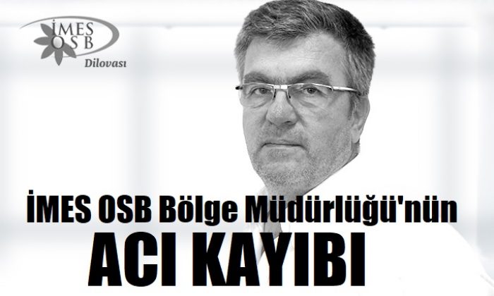 İMES OSB İdari İşler Sorumlusu Naci Balkış Vefat Etti