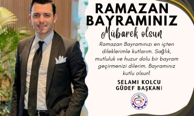 Kocaeli GÜDEF Başkanı Selami Kolcu’nun Ramazan Bayramı Kutlama Mesajı