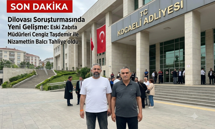 Dilovası Soruşturmasında Yeni Gelişme: Eski Zabıta Müdürleri Tahliye Edildi