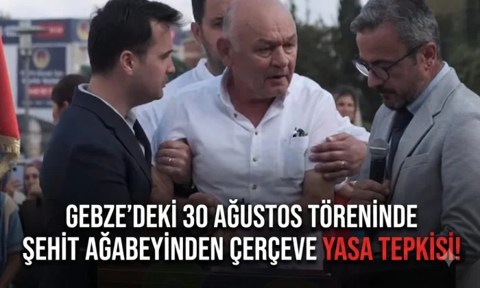 Gebze’deki 30 Ağustos Töreninde Şehit Abisi, MHP Eski İlçe Başkanı Dede’den Çerçeve Yasa Tepkisi