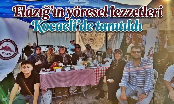 Kocaeli’de, Elazığ’ın yöresel lezzetleri tanıtıldı